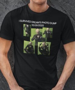 Classic I Survived Dream’s Photo Dump 10/28/2020 Shirts