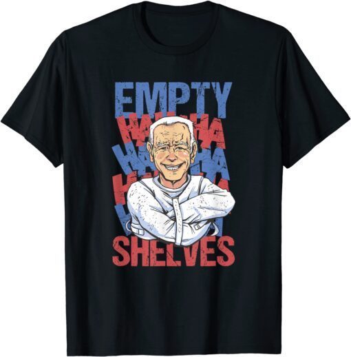 2021 Empty Shelves Joe BIDEN Funny Men, Women T-Shirt