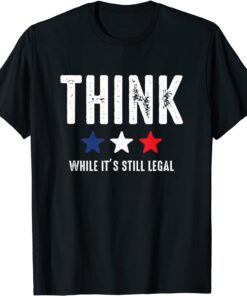 Funny Think While It's Still Legal Patriotic Freedom USA Vintage T-Shirt