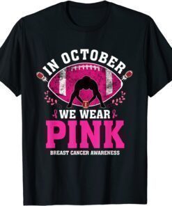 T-Shirt In October We Wear Pink Tee Breast Cancer Awareness Football