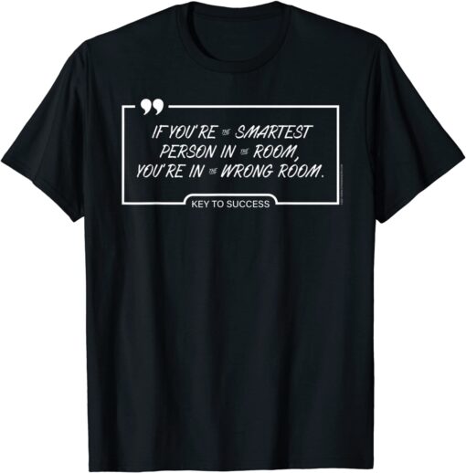 T-Shirt Smartest Person in The Room ,Wrong Room Graphic