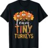 Team Tiny Turkeys Nurse Turkey Thanksgiving Fall NICU Nurse Unisex Tee Shirt