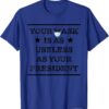 T-Shirt Mask is as useless and your president 2021