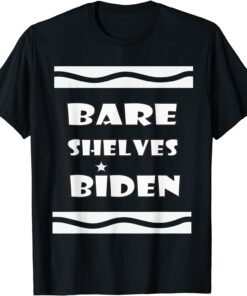 2021 Bare Shelves Biden, Joe Biden T-Shirt