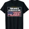 T-Shirt Your Mask Is As Useless As Your President
