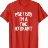 2021 Pretend I'm a Fire Hydrant ,Lazy Halloween Costume Party T-Shirt