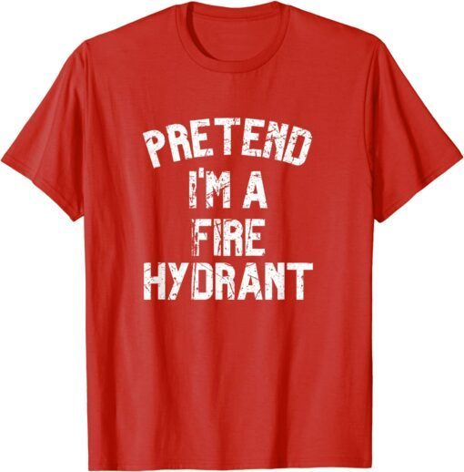 2021 Pretend I'm a Fire Hydrant ,Lazy Halloween Costume Party T-Shirt