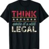 Classic Vintage Think While It's Still Legal T-Shirt