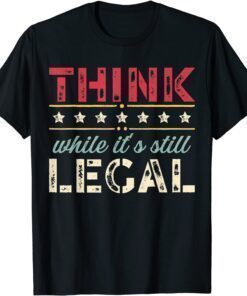 Classic Vintage Think While It's Still Legal T-Shirt