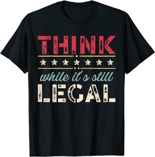 Classic Vintage Think While It's Still Legal T-Shirt