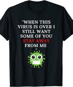 Funny When this Virus is over Shirt T-Shirt