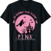 T-Shirt In October We Wear Pink Breast Cancer Awareness Witch