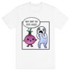WHY DON'T YOU EVER LAUGH SHIRT