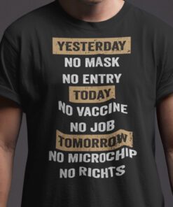 2021 Yesterday No Mask No Entry Today No Vaccine No Job T-Shirt