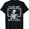 Classic I'll Just Wait Until It's Quiet Skeleton Teacher TShirt