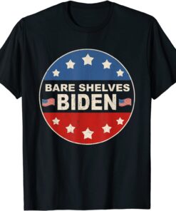 Bare Shelves Biden ,Anti Biden T-Shirt