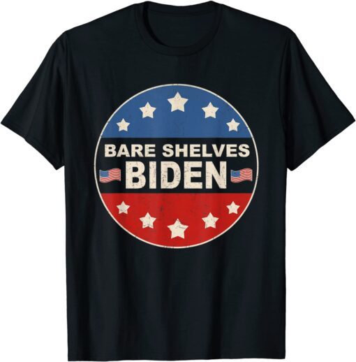 Bare Shelves Biden ,Anti Biden T-Shirt