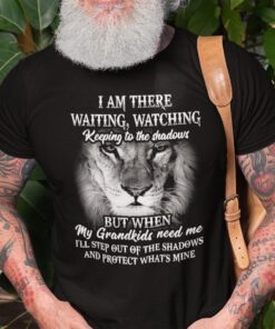 TShirt Grandpa I Am There Waiting Watching Keeping To The Shadows