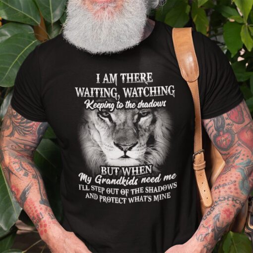 TShirt Grandpa I Am There Waiting Watching Keeping To The Shadows