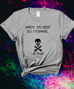 Andy Du Bist So 1 Pimmel St Pauli Shirt