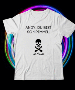 Andy Du Bist So 1 Pimmel St Pauli Shirt