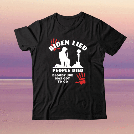 Biden Lied People Died Anti Biden USA Flag Bloody Hand Biden Shirt