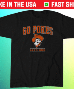 Go Pokes Let's Ride Oklahoma State Shirt