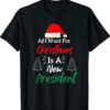 All I Want For Christmas Is A New President Shirt