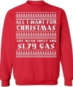 2021 All I want for Christmas are mean tweet and $1.79 gas sweater T-Shirt