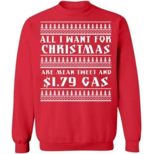 2021 All I want for Christmas are mean tweet and $1.79 gas sweater T-Shirt