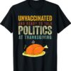 Unvaccinated And Ready To Talk Politics At Thanksgiving Vintage T-Shirt