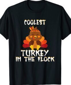 Coolest Turkey in the Flock Thanksgiving Cute Turkey Shirt