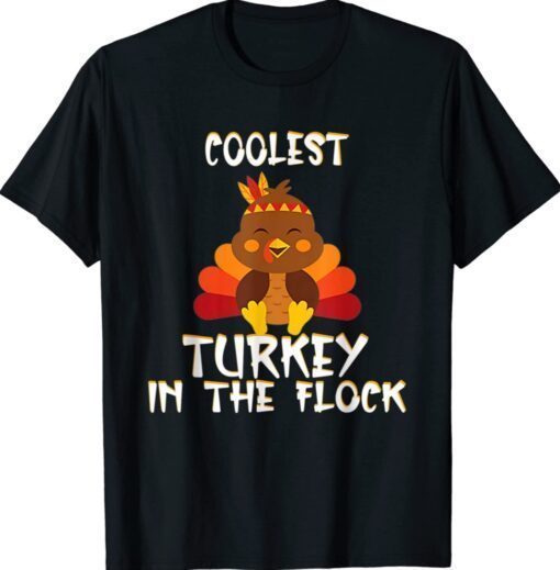 Coolest Turkey in the Flock Thanksgiving Cute Turkey Shirt