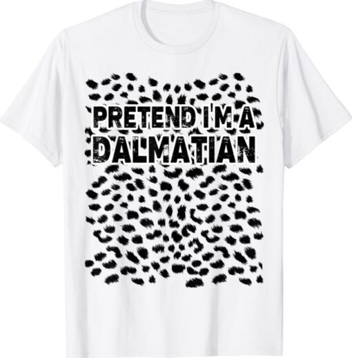 Funny Pretend I'm A Dalmatian Lazy Halloween Costume Shirt