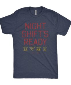 Shirts Night Shift’s Ready