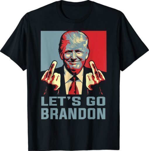 Trump Middle Finger Biden Let's Go Brandon Shirt