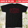Tom Brady Return of the GOAT Shirt