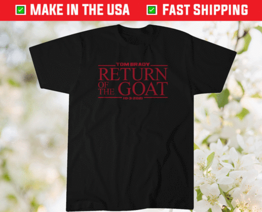 Tom Brady Return of the GOAT Shirt