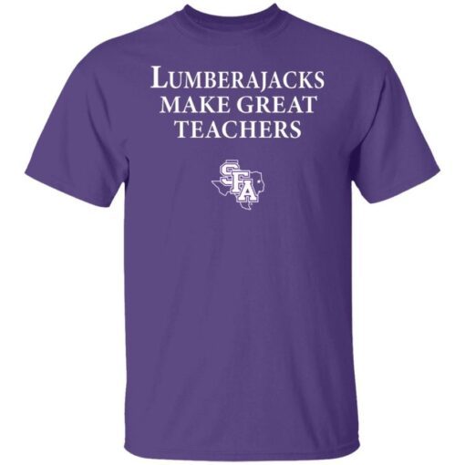 Lumberjacks Make Great Teachers Shirt