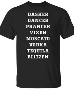Dasher dancer prancer vixen moscato vodka tequila blitzen shirt
