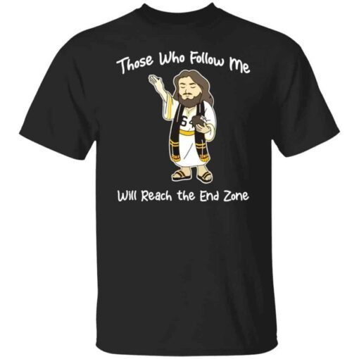 Jesus those who follow me will reach the and zone shirt
