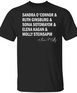 TEAM MOLLY Sandra O’Connor Ruth GinsBurg Sonia Sotomayor Elena Kagan Molly Steinsapir Shirt