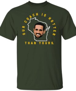 Aaron Rodgers 12 Our Coach is Hotter Than Yours Matt LeFleur Green Bay Packers Shirt