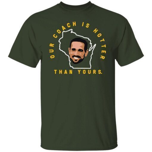 Aaron Rodgers 12 Our Coach is Hotter Than Yours Matt LeFleur Green Bay Packers Shirt