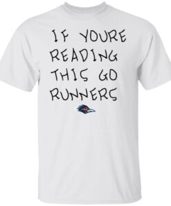 UTSA If Youre Reading This Go Runners Shirt