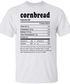 Thanksgiving Christmas Cornbread Nutritional Facts Shirt