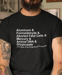 Anti Vaccine Aluminum Fromaldehyde Shirt