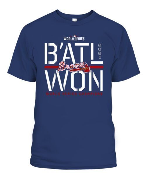 B’ATL WON SHIRT Atlanta Braves 2021 World Series Champions Steal Shirt