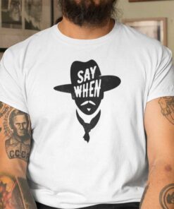 Doc Holliday Say When Shirt