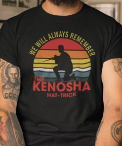 We Will Always Remember Kenosha Hat Trick T-Shirt